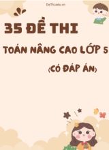 Bộ 35 Đề thi Toán nâng cao Lớp 5 (Có đáp án)
